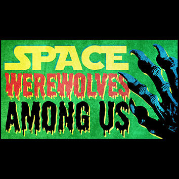Space Werewolves Among Us!